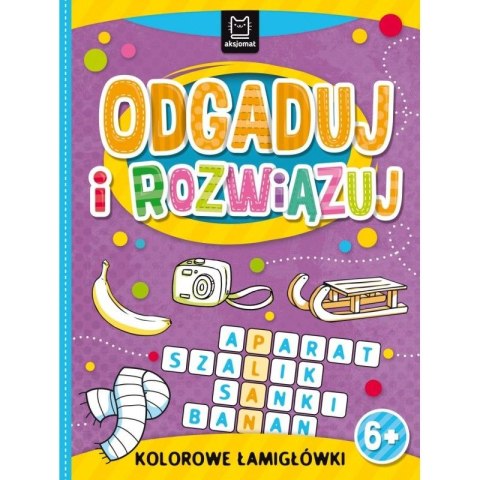 Książeczka edukacyjna Aksjomat Odgaduj i rozwiązuj. Kolorowe łamigłówki 6+