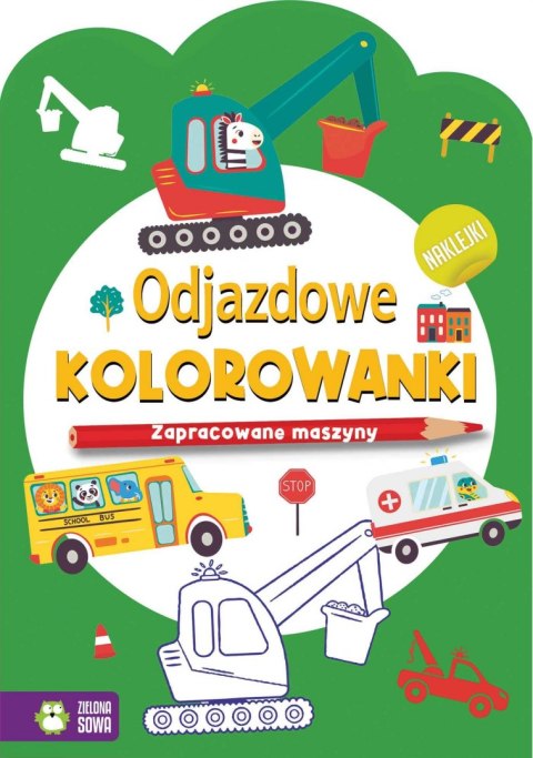 Książeczka edukacyjna Odjazdowe kolorowanki.Zapracowane maszyny Zielona Sowa