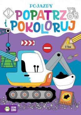Książeczka edukacyjna Popatrz i pokoloruj. Pojazdy Zielona Sowa