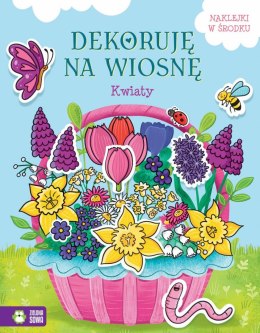 Książeczka edukacyjna Dekoruję na wiosnę. Kwiaty Zielona Sowa
