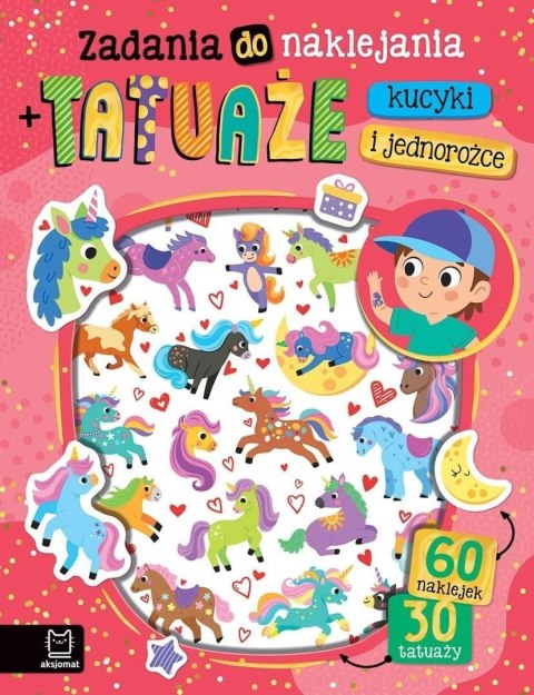 Książeczka edukacyjna Zadania do naklejania tatuaże. Kucyki i jednorożce. 60 naklejek i 30 tatuaży Aksjomat (4211)